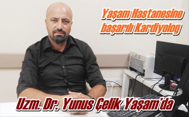 YAŞAM HASTANESİ KADROSUNA BİR UZMAN DAHA KATILDI