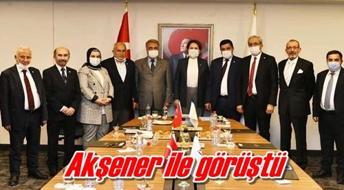 Akşener ile görüştü 