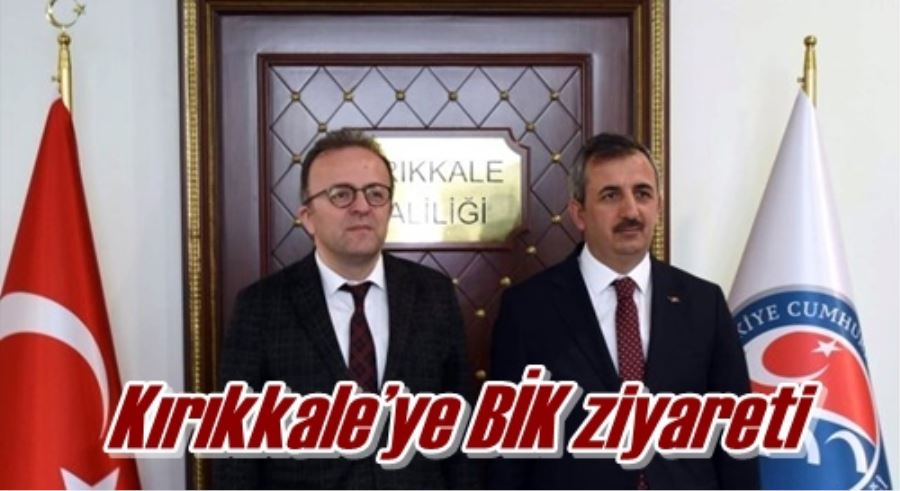 Kırıkkale’ye BİK ziyareti