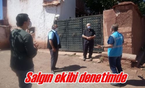 Salgın ekibi denetimde 