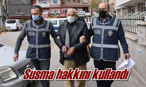 Susma hakkını kullandı