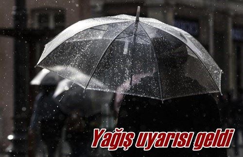 Yağış uyarısı geldi