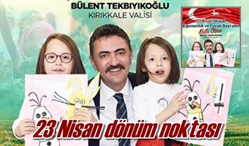 23 Nisan dönüm noktası