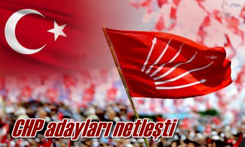 CHP adayları netleşti