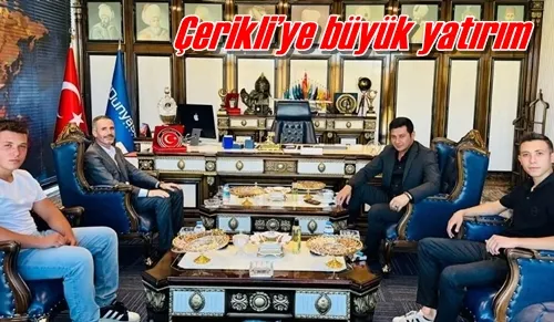 Çerikli’ye büyük yatırım