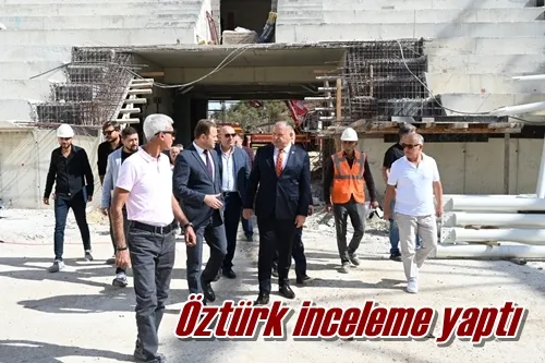 Öztürk inceleme yaptı