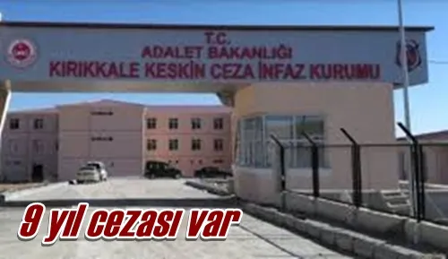 9 yıl cezası var