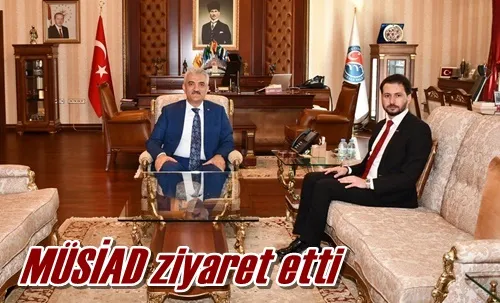 MÜSİAD ziyaret etti