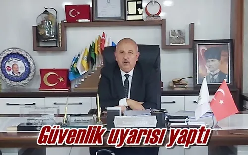 Güvenlik uyarısı yaptı