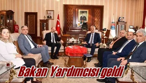 Bakan Yardımcısı geldi