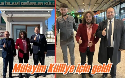 Mülayim Külliye için geldi