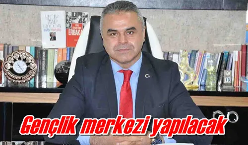 Gençlik merkezi yapılacak