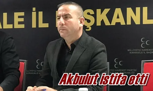 Akbulut istifa etti