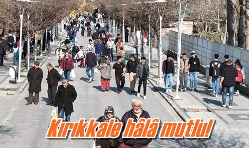 Kırıkkale hâlâ mutlu!