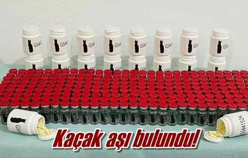 Kaçak aşı bulundu!