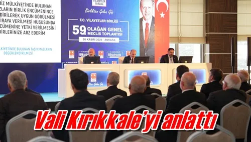 Vali Kırıkkale’yi anlattı