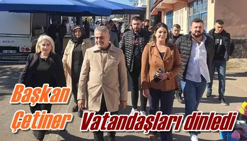 Vatandaşları dinledi