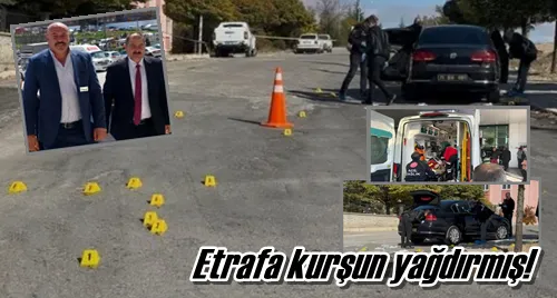 Etrafa kurşun yağdırmış!