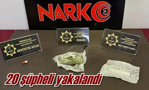 20 şüpheli yakalandı