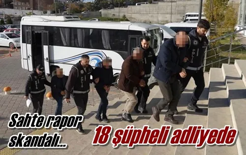 18 şüpheli adliyede