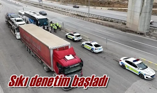 Sıkı denetim başladı