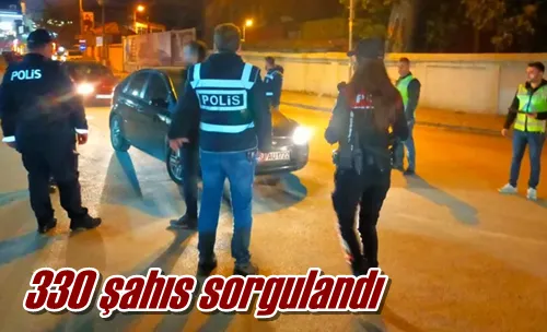 330 şahıs sorgulandı