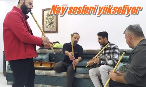 Ney sesleri yükseliyor