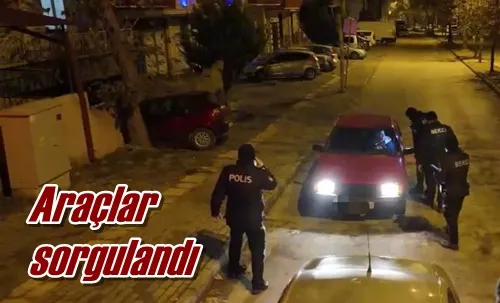 Araçlar sorgulandı