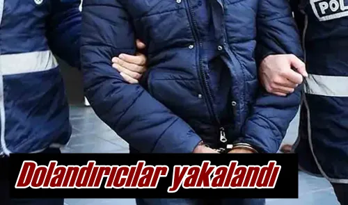 Dolandırıcılar yakalandı