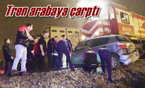 Tren arabaya çarptı