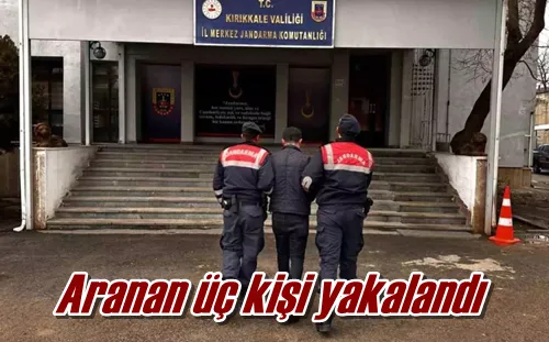 Aranan üç kişi yakalandı