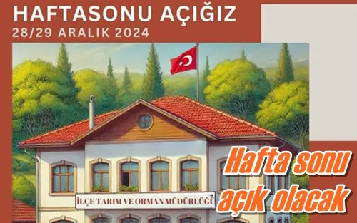 Hafta sonu açık olacak