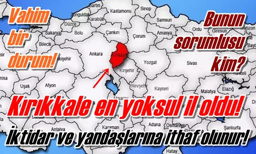 Kırıkkale en yoksul il oldu!