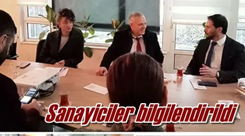 Sanayiciler bilgilendirildi