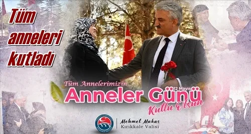 Tüm anneleri kutladı