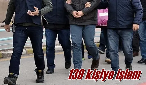 139 kişiye işlem