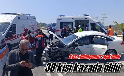 38 kişi kazada öldü