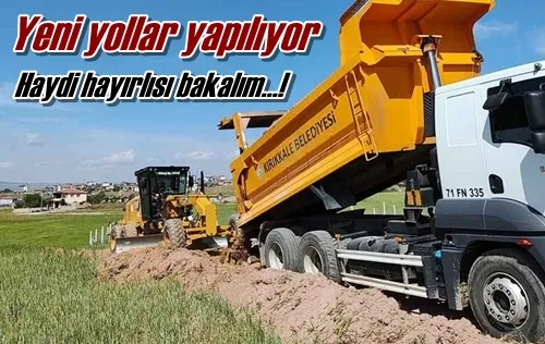 Yeni yollar yapılıyor