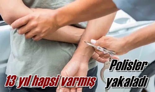 13 yıl hapsi varmış