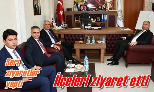 İlçeleri ziyaret etti