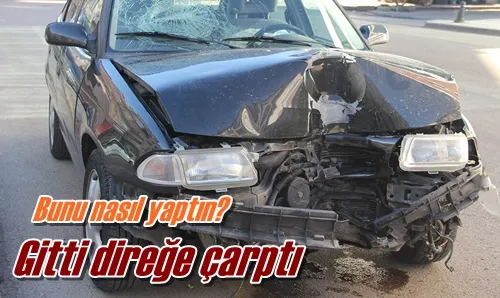 Gitti direğe çarptı