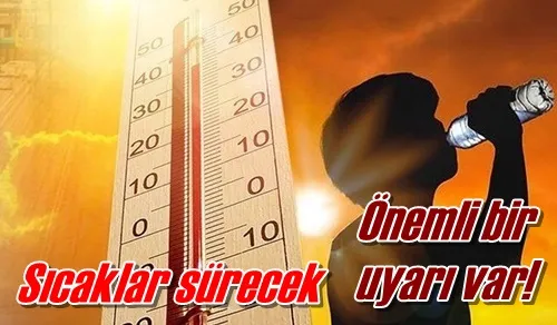 Sıcaklar sürecek