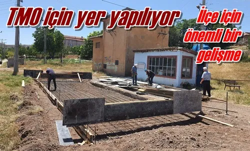 TMO için yer yapılıyor