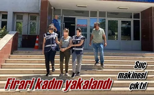 Firari kadın yakalandı