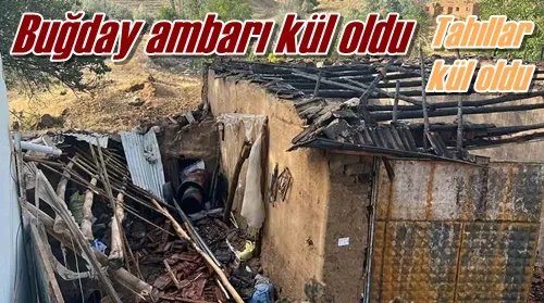 Buğday ambarı kül oldu