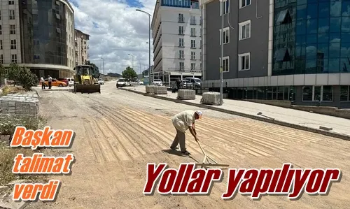 Yollar yapılıyor