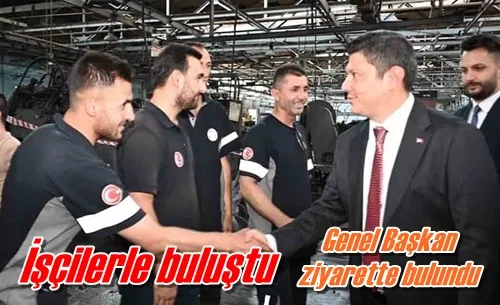 İşçilerle buluştu