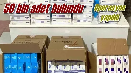 50 bin adet bulundu