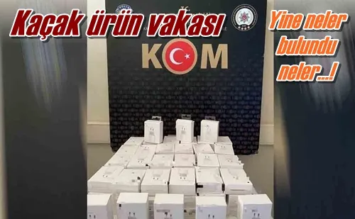 Kaçak ürün vakası