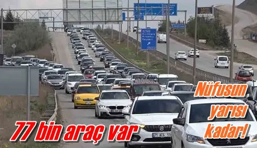 77 bin araç var